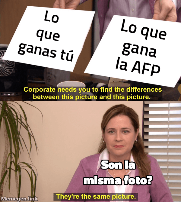 Meme They're The Same Picture: 'Lo que ganas tú' / 'Lo que gana la AFP' / 'Son la misma foto?'
