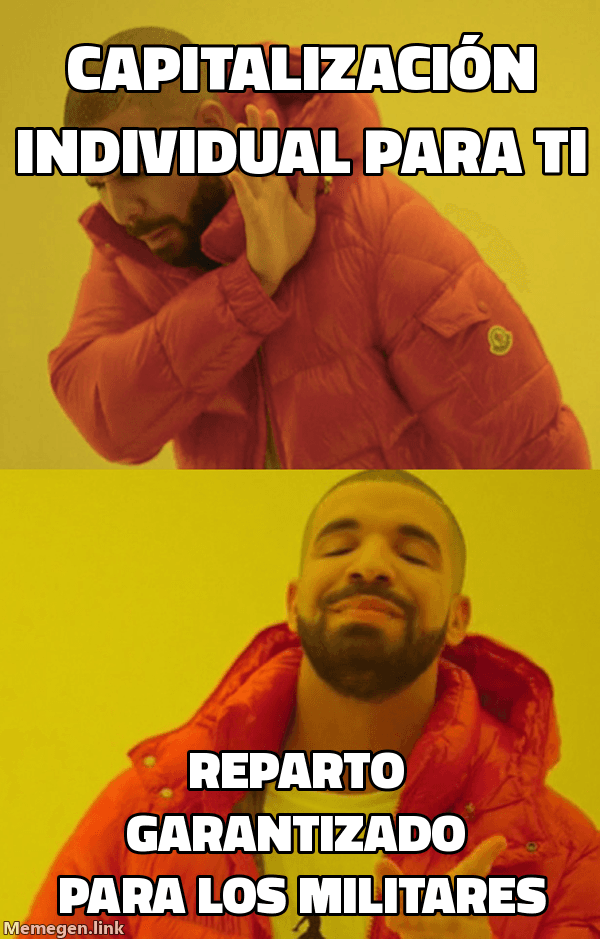 Meme Drake: rechaza 'Capitalización individual para ti', aprueba 'Reparto garantizado para los militares'