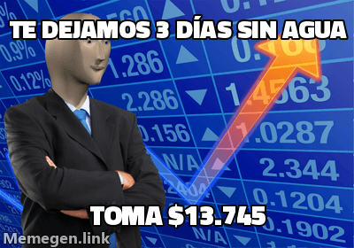 Plantilla 'Stonks': hombre de traje frente a un gráfico bursátil que sube. Texto superior: 'Te dejamos 3 días sin agua'. Texto inferior: 'Toma $13.745'.