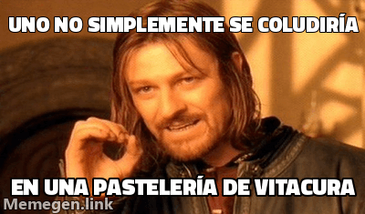 Meme formato 'Uno no simplemente entra a Mordor': texto superior 'Uno no simplemente se coludiría', texto inferior 'en una pastelería de Vitacura'.