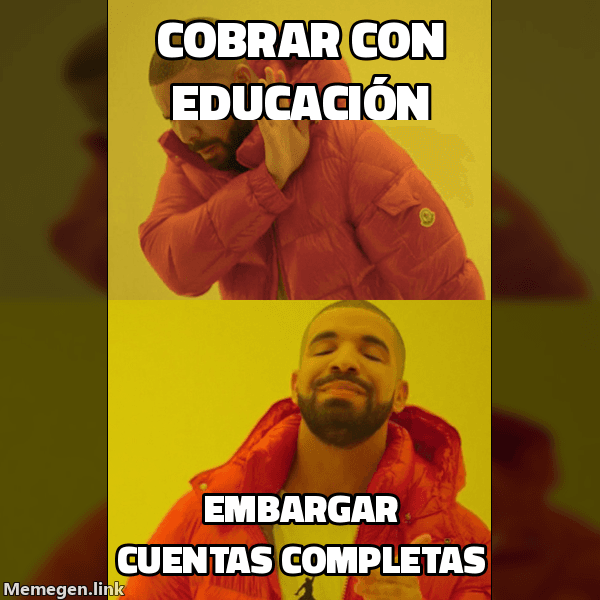 Meme Drake: rechaza 'Cobrar con educación', aprueba 'Embargar cuentas completas'