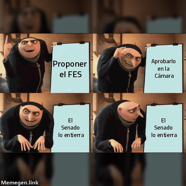 Meme Gru's Plan: 'Proponer el FES' → 'Aprobarlo en la Cámara' → 'El Senado lo entierra' → 'El Senado lo entierra'