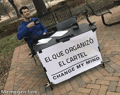 Meme Change My Mind: 'El que organizó el cartel terminó pagando cero multa'