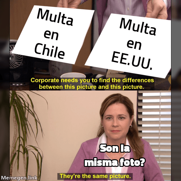Meme They're The Same Picture: 'Multa en Chile' / 'Multa en EE.UU.' / 'Son la misma foto?'