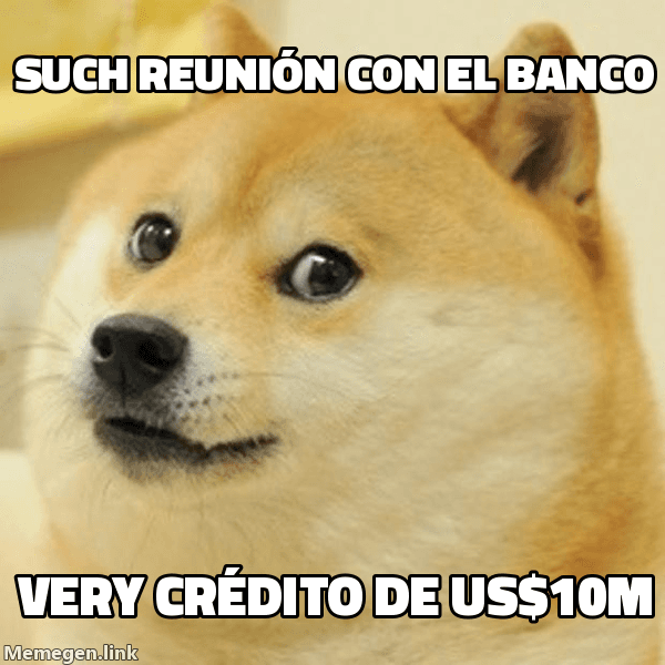 Meme Doge: 'such reunión con el banco' / 'very crédito de US$10M'