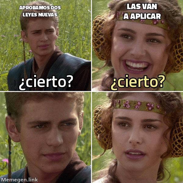 Meme Anakin & Padmé: 'Aprobamos dos leyes nuevas' — 'Las van a aplicar' — '¿cierto?' — '¿cierto?'