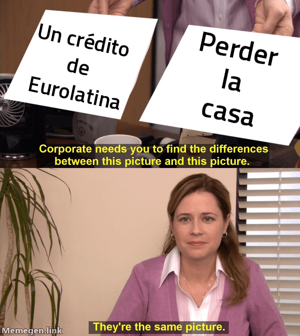 Plantilla 'son lo mismo': dos paneles casi idénticos rotulados 'Un crédito de Eurolatina' y 'Perder la casa', y la mujer abajo concluye que son la misma foto.