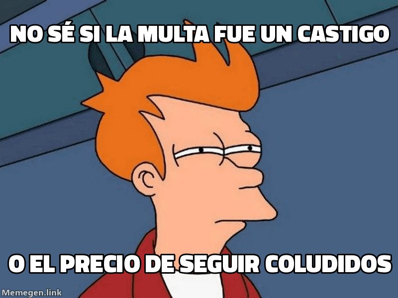 Meme Futurama Fry: 'No sé si la multa fue un castigo' / 'o el precio de seguir coludidos'