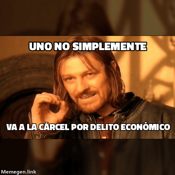Meme One Does Not Simply: 'Uno no simplemente' / 'va a la cárcel por delito económico'