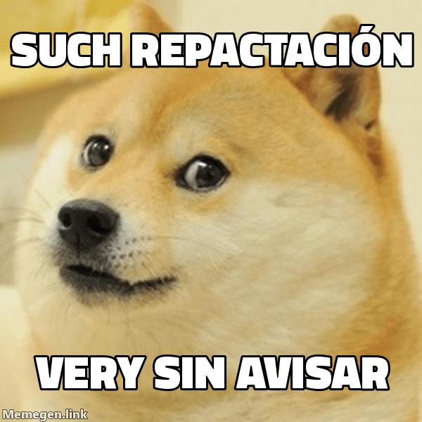 Meme Doge: 'such repactación' / 'very sin avisar' / 'wow 13 veces'