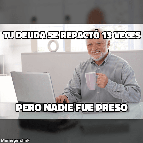 Meme Hide the Pain Harold: 'Tu deuda se repactó 13 veces' / 'pero nadie fue preso'