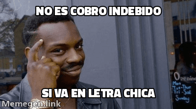 Meme Roll Safe: persona apuntandose la sien con la idea de que no es cobro indebido si se esconde en la letra chica.