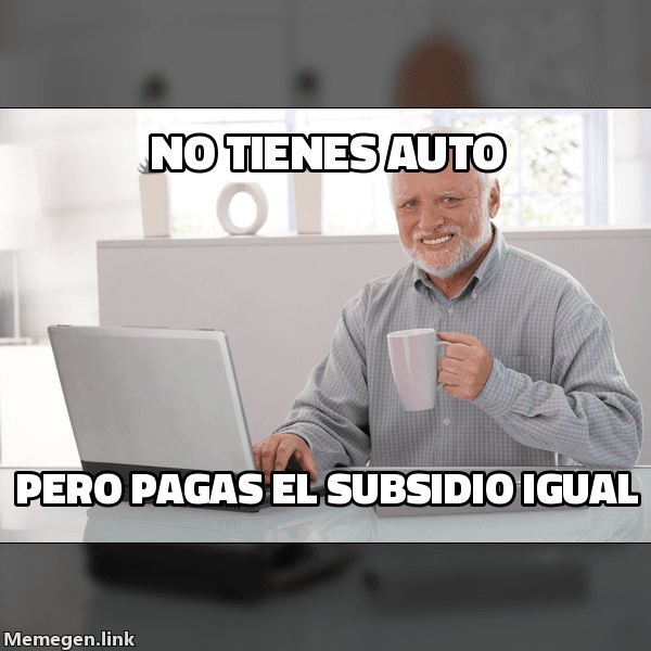 Meme Hide the Pain Harold: 'No tienes auto' / 'pero pagas el subsidio igual'
