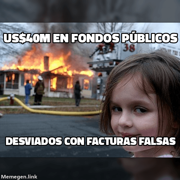 Meme Disaster Girl: 'US$40M en fondos públicos' / 'desviados con facturas falsas'