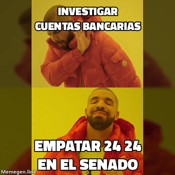 Meme Drake: rechaza 'Investigar cuentas bancarias', aprueba 'Empatar 24-24 en el Senado'