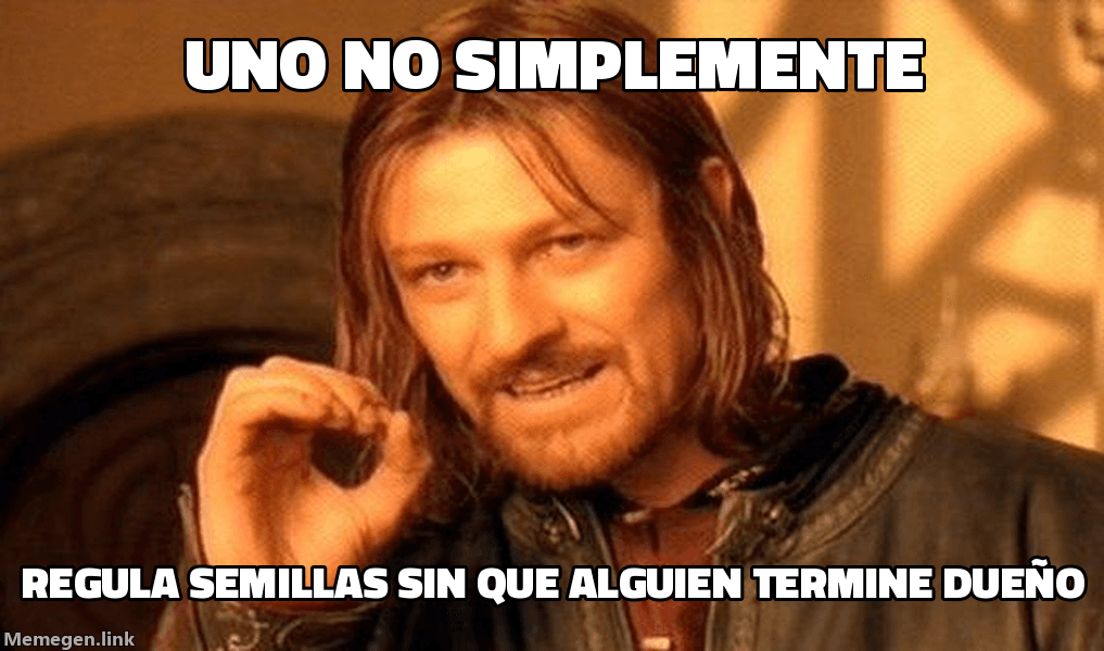 Meme Mordor: 'Uno no simplemente regula semillas sin que alguien termine dueño'